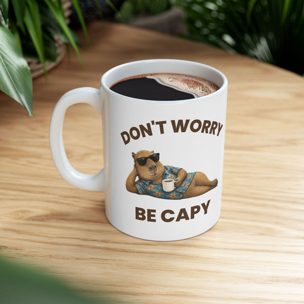 Don't Worry Be Capy Mug — Funny Capybara Coffee Mug, Cute Capybara Gift for Her & Him